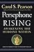 Persephone Rising: Awakening the Heroine Within – A Nautilus Award-Winning Guide to Archetypal Wisdom and Empowerment