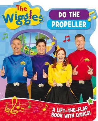 The Wiggles Lift-the-Flap Book with Lyrics: Do the Propeller (Board Book)
