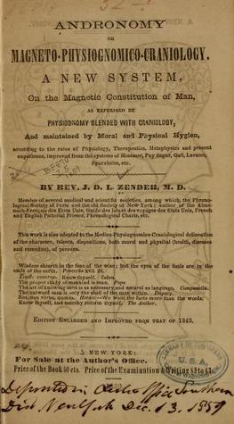 Andronomy, or Magneto-Physiognomico-Craniology: A New System, on the Magnetic Constitution of Man, as Expressed by Physiognomy Blended with Craniology, and Maintained by Moral and Physical Hygien... (Unknown Binding)