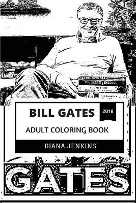Download Bill Gates Adult Coloring Book: Microsoft Founder and It Technology Godfather, the Most Wealthy ...