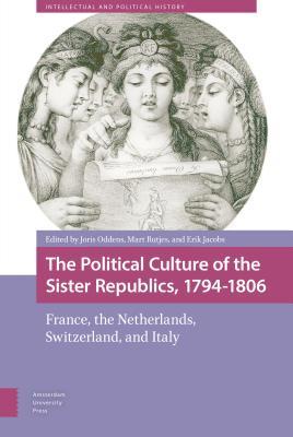 The Political Culture of the Sister Republics, 1794-1806 (Intellectual and Political History)