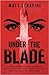 Under the Blade by Matt Serafini