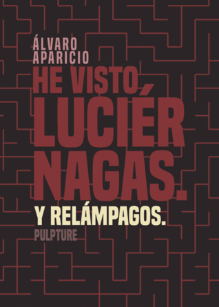 He visto luciérnagas. Y relámpagos