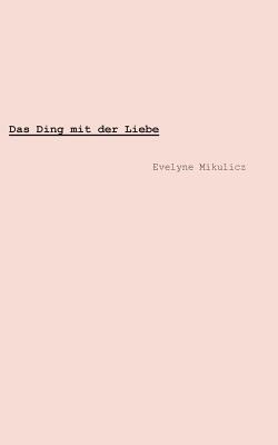 Das Ding mit der Liebe (German Edition)