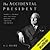 The Accidental President: Harry S. Truman and the Four Months That Changed the World