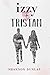 Izzy + Tristan by Shannon Dunlap