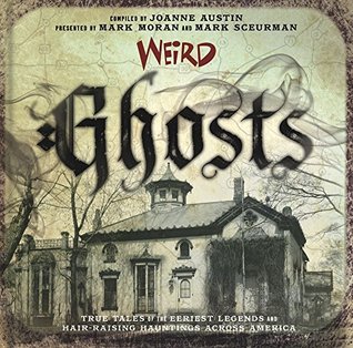Weird Ghosts: True Tales of the Eeriest Legends and Hair-Raising Hauntings Across America (Kindle Edition)