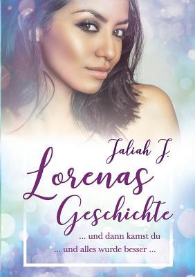 Lorenas Geschichte 2: und dann kamst du ... und alles wurde besser ... (German Edition)