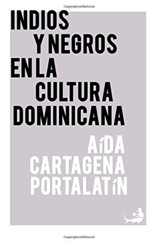 Indios y negros en la cultura dominicana (Biblioteca de las Letras Dominicanas) (Spanish Edition)