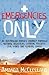 Emergencies Only: A Nurse's Journey Through Natural Disasters, Extreme Poverty, Civil Wars and General Chaos