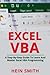 Excel VBA: A Step-By-Step Guide To Learn And Master Excel VBA Programming