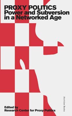 Proxy Politics: Power and Subversion in a Networked Age (Paperback)