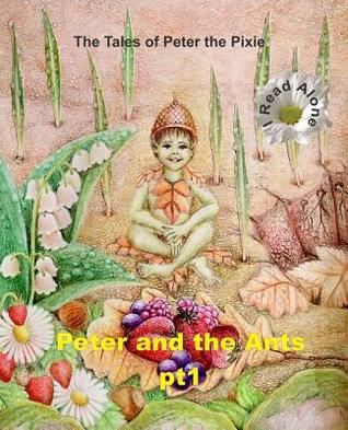 Peter the Pixie: Peter and the Ants Pt 1 - I Read Alone