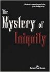 The Mystery of Iniquity The Mystery of Iniquity