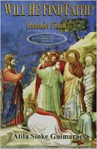 Will He Find Faith? (Inveniet Fidem?)