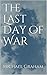 The Last Day of War