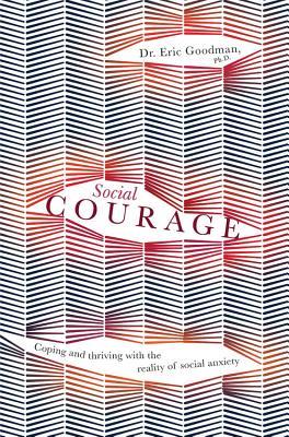 Social Courage: Coping and thriving with the reality of social anxiety