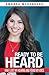 Ready to Be Heard: How I Lost My Hearing and Found My Voice