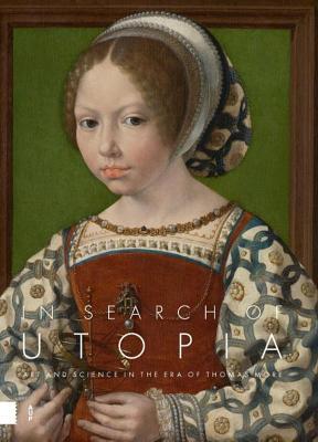 In Search of Utopia: Art and Science in the Era of Thomas More (Hardcover)