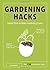 Gardening Hacks: Handy Hints To Make Gardening Easier