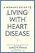A Woman's Guide to Living with Heart Disease (A Johns Hopkins Press Health Book)