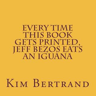 Every Time This Book Gets Printed, Jeff Bezos Eats an Iguana: Metamodernism in D Major (Paperback)