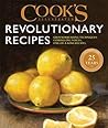 Cook's Illustrated Revolutionary Recipes by America's Test Kitchen