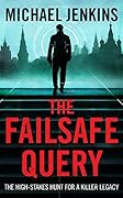 The Failsafe Query: A Tense Spy & Forensic thriller