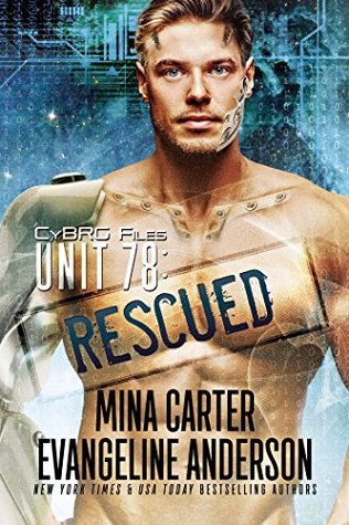 UNIT 78: Rescued (CyBRG Files, #2)