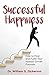 Successful Happiness by William Dickerson