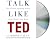 Talk Like Ted: The 9 Public-Speaking Secrets of the World's Top Minds: Library Edition