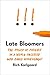 Late Bloomers: The Power of Patience in a World Obsessed with Early Achievement