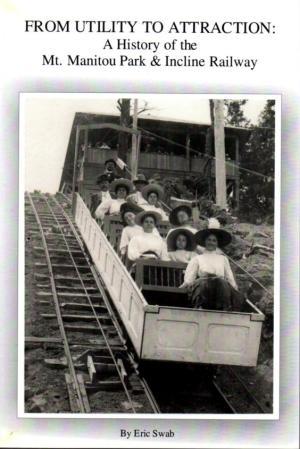 From Utility to Attraction: A History of the Mt. Manitou Park & Incline Railway (Paperback)