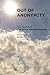 Out of Anonymity Volume 4: ...