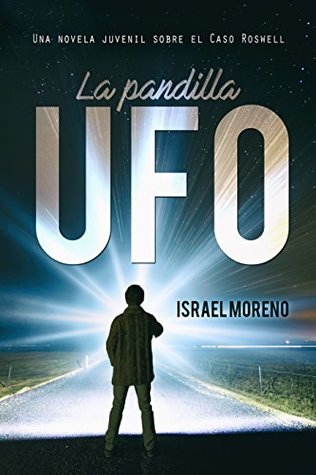 La pandilla UFO: Una aventura juvenil sobre el caso OVNI de Roswell (Kindle Edition)