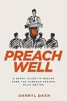 Preach Well: A Short Guide to Making Even the Average Sermon Much Better