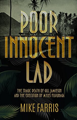 Poor Innocent Lad: The Tragic Death of Gill Jamieson and the Execution of Myles Fukunaga