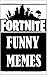 Memes: Fortnite Funny Memes...