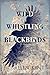 Wild Whistling Blackbirds -...