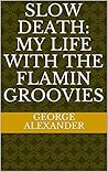 Slow Death: My Life with the Flamin Groovies