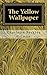 The Yellow Wallpaper by Charlotte Perkins Gilman