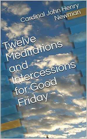 Twelve Meditations and Intercessions for Good Friday