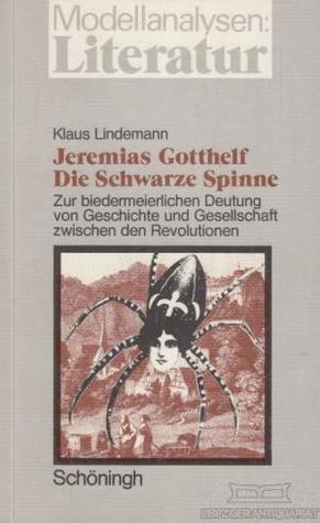 Jeremias Gotthelf: Die schwarze Spinne: Zur biedermeierlichen Deutung von Geschichte und Gesellschaft zwischen den Revolutionen (Paperback)