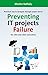 Preventing IT projects Fail...