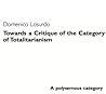 Towards a Critique of the Category of Totalitarianism by Domenico Losurdo