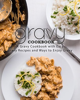 Gravy Cookbook: A Gravy Cookbook with Easy Gravy Recipes (Kindle Edition)