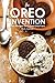The Oreo Invention: Oreo Recipes for Crazed Oreo Fans