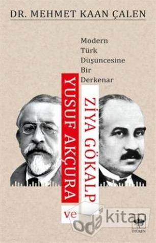 Yusuf Akçura ve Ziya Gökalp: Modern Türk Düşüncesine Bir Derkenar