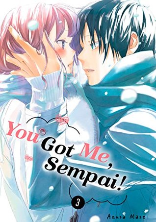 You Got Me, Sempai!, Vol. 3 (You Got Me, Sempai!, #3)