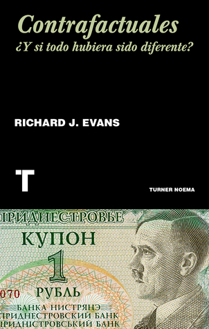 Portada de Contrafactuales. ¿Y si todo hubiera sido diferente?, de Richard J. Evans